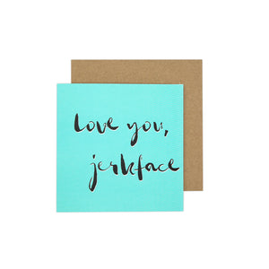 Love You Jerkface Card