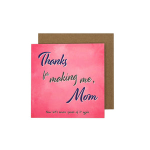 Mother's Day Thanks For Making Me Card
